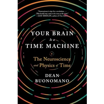 Bild av Your Brain Is a Time Machine: The Neuroscience and Physics of