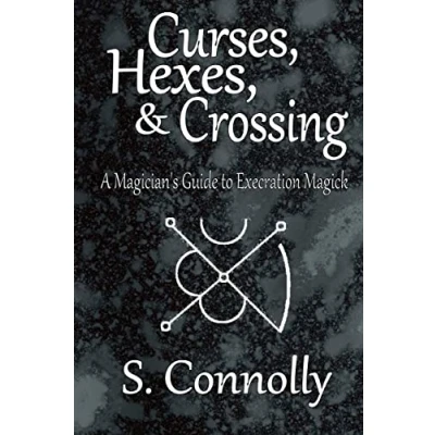Bild av Curses, Hexes &amp; Crossing: A Magician&#039;s Guide to Execration Magick