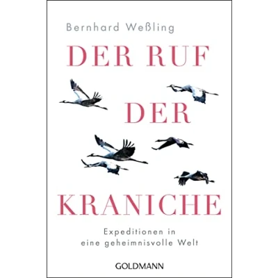 Bild av der Ruf Kraniche: Expeditionen in eine geheimnisvolle Welt
