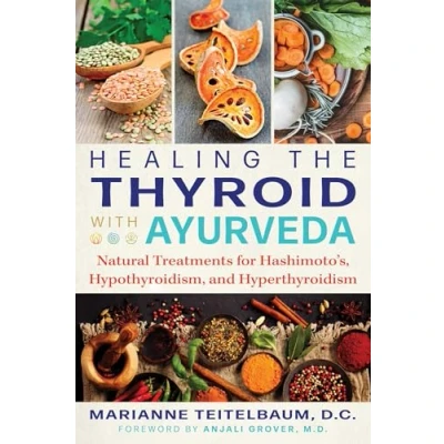 Bild av Healing the Thyroid with Ayurveda: Natural Treatments for Hashimoto&#039;s, Hypothyroidism, and Hyperthyroidism