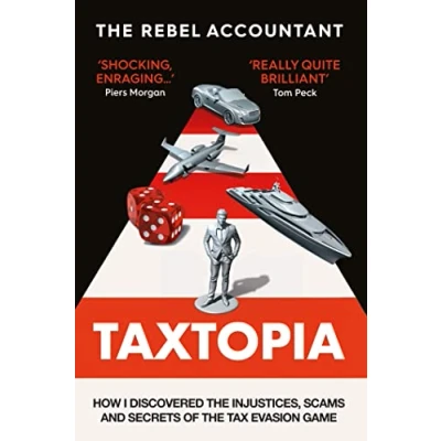 Bild av TAXTOPIA: How I Discovered the Injustices, Scams and Guilty Secrets of Tax Evasion Game