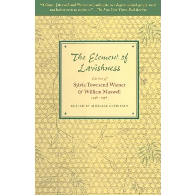 Bild av The Element of Lavishness: Letters Sylvia Townsend Warner and William Maxwell 1938 1978