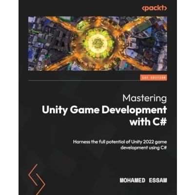 Bild av Mastering Unity game development with C#: Harness the full potential of 2022 using C#