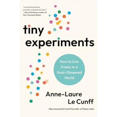 Bild av Tiny Experiments: Create a Life of Discovery to Think Better, Work Smarter, and Live Happier