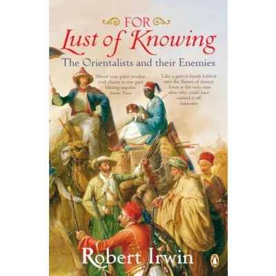 Bild av For Lust of Knowing: The Orientalists and Their Enemies