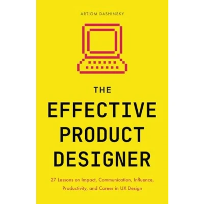 Bild av The Effective Product Designer: 27 Lessons on Impact, Communication, Productivity, and Career Growth in UX Design