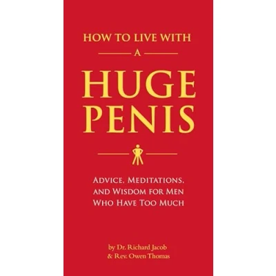 Bild av How to Live with a Huge Penis: Advice, Meditations, and Wisdom for Men Who Have Too Much