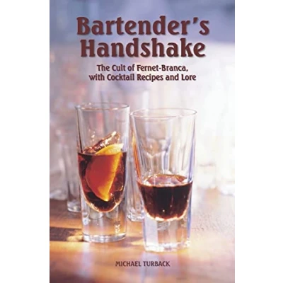 Bild av Bartender&#039;s Handshake: The Cult of Fernet Branca, with Cocktail Recipes and Lore