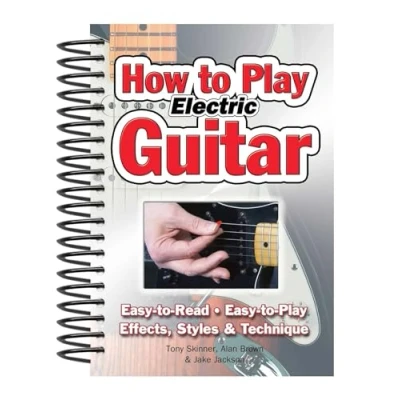 Bild av How to Play Electric Guitar: Easy Read, Play; Effects, Styles &amp; Technique