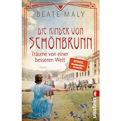 Bild av die Kinder von Schönbrunn: Träume einer besseren Welt Ein mitreißender Roman über Anfänge der Reformpädagogik Bestsellerautorin Beate Maly: 2
