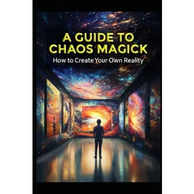 Bild av A Guide to Chaos Magick: How Create Your Own Reality