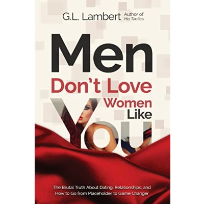 Bild av Men Don&#039;t Love Women Like You!: The Brutal Truth About Dating, Relationships, and How to Go from Placeholder Game Changer