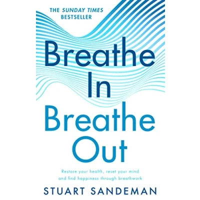 Bild av breathe In, Out: The best selling practical guide on how to for better sleep, stress management, improved self esteem, and care your mental health