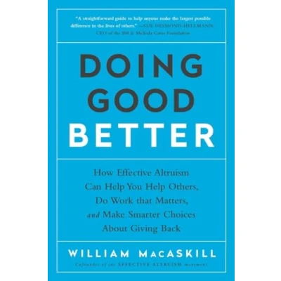 Bild av Doing Good Better: How Effective Altruism Can Help You Others, Do Work that Matters, and Make Smarter Choices about Giving Back
