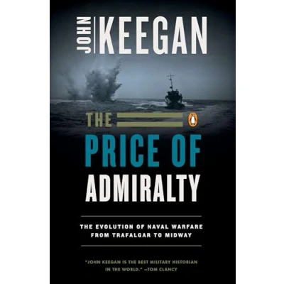 Bild av The Price of Admiralty: Evolution Naval Warfare from Trafalgar to Midway