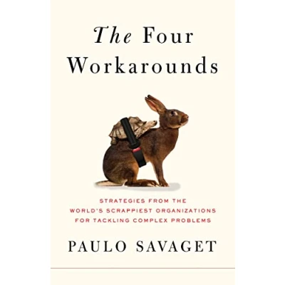 Bild av the Four Workarounds: Strategies from World&#039;s Scrappiest Organizations for Tackling Complex Problems