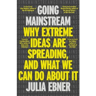 Bild av Going Mainstream: Why extreme ideas are spreading, and what we can do about it
