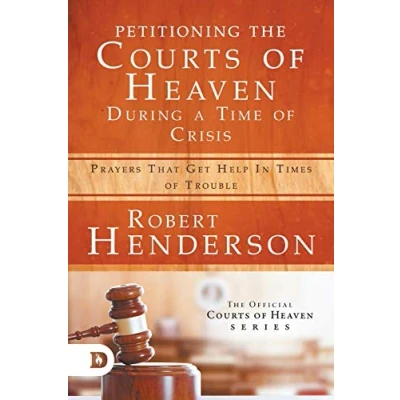 Bild av Petitioning the Courts of Heaven During Times Crisis: Prayers That Get Help in Trouble