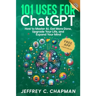 Bild av 101 Uses for Chat GPT: How to Master AI, Get More Done, Upgrade Your Life, and Expand Mind