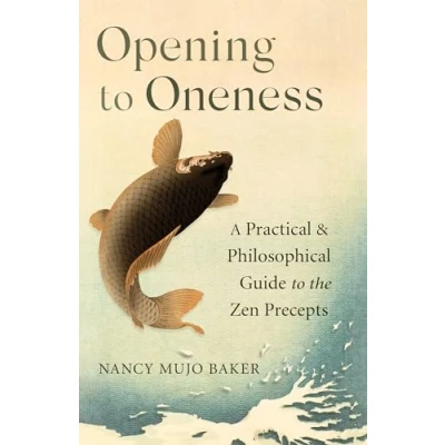 Bild av Opening to Oneness: A Practical and Philosophical Guide the Zen Precepts