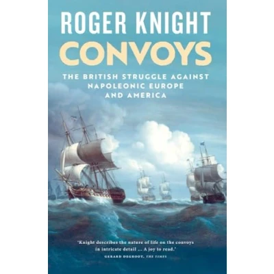Bild av Convoys: The British Struggle Against Napoleonic Europe and America