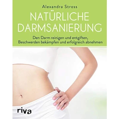 Bild av Natürliche Darmsanierung: Den Darm reinigen und entgiften, Beschwerden bekämpfen erfolgreich abnehmen