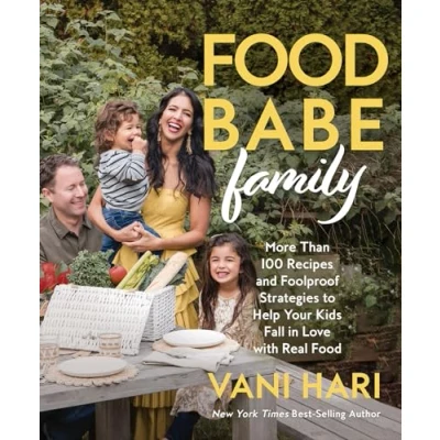 Bild av Food Babe Family: More Than 100 Recipes and Foolproof Strategies to Help Your Kids Fall in Love with Real