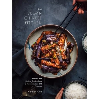 Bild av The Vegan Chinese Kitchen: Recipes and Modern Stories from A Thousand Year Old Tradition: Cookbook