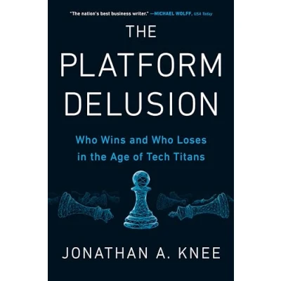 Bild av the Platform Delusion: Who Wins and Loses in Age of Tech Titans