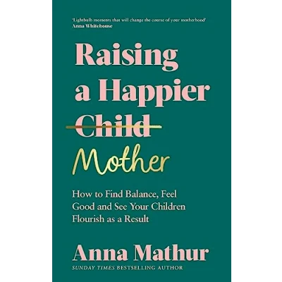 Bild av Raising a Happier Mother: How to Find Balance, Feel Good and See Your Children Flourish as Result.