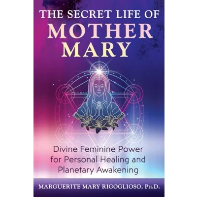 Bild av The Secret Life of Mother Mary: Divine Feminine Power for Personal Healing and Planetary Awakening