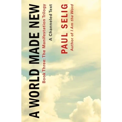 Bild av A World Made New: Channeled Text: (Book Three of the Manifestation Trilogy)