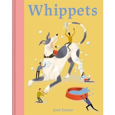 Bild av Whippets: What whippets want: in their own words, woofs and wags