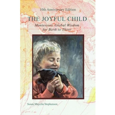 Bild av The Joyful Child: Montessori, Global Wisdom for Birth to Three