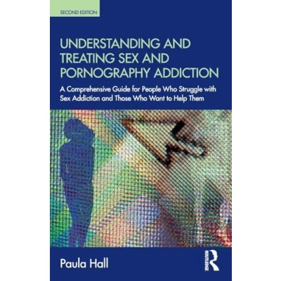 Bild av Understanding and Treating sex Pornography Addiction: A comprehensive guide for people who struggle with addiction those want to help them