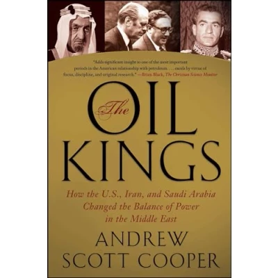 Bild av the Oil Kings: How U.S., Iran, and Saudi Arabia Changed Balance of Power in Middle East