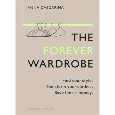 Bild av The Forever Wardrobe: Find your style. Transform clothes. Save time and money.