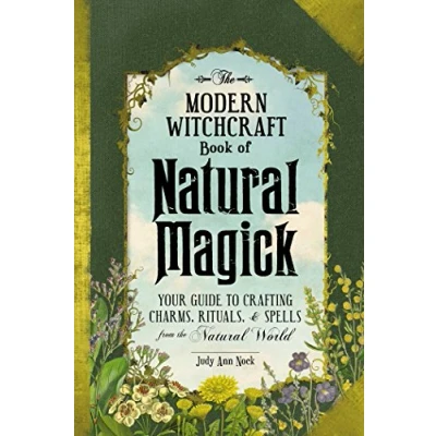 Bild av the Modern Witchcraft Book of Natural Magick: Your Guide to Crafting Charms, Rituals, and Spells from World